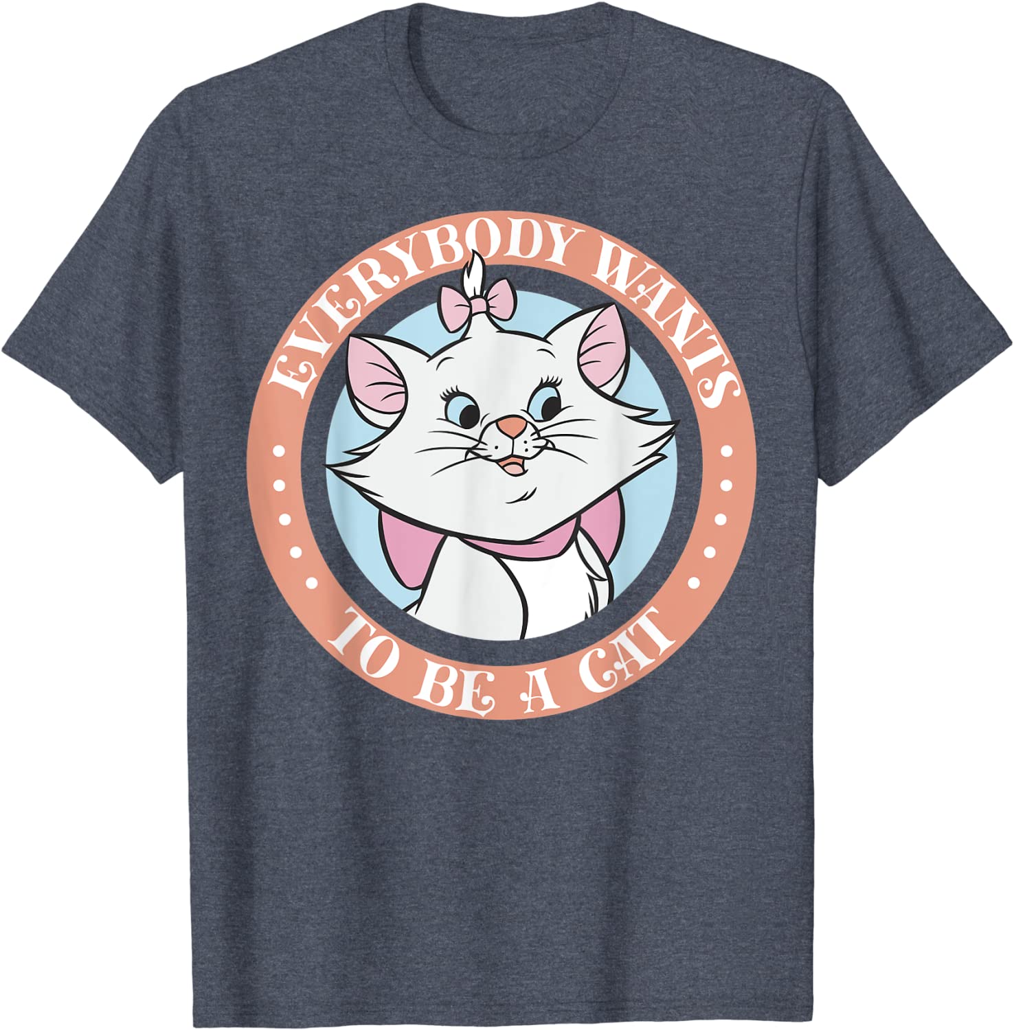 Everyone Wants To Be A Cat T-Shirt
